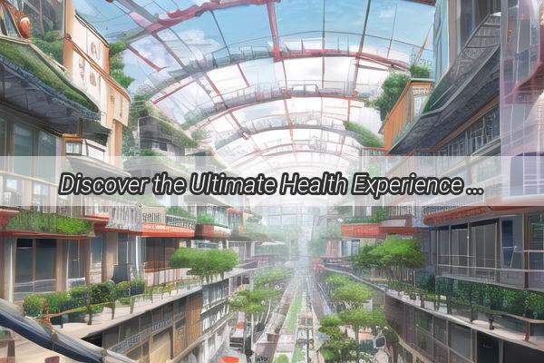 Discover the Ultimate Health Experience at China Citic Banks Comprehensive Medical CheckUp Center in Guangzhou